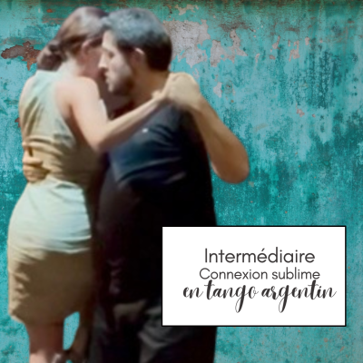 Cours de tango argentin : Connexion Sublime
